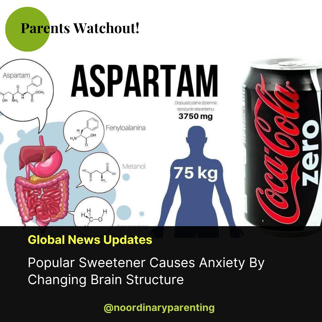 NOP Parents Watchout News (2) Popular sweetener causes anxiety by changing brain structure
