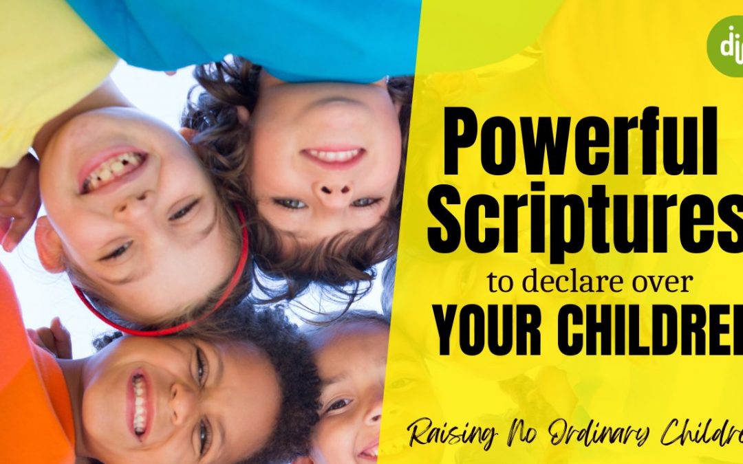 Powerful Scriptures to Declare Over Your Children (Audio/Video)