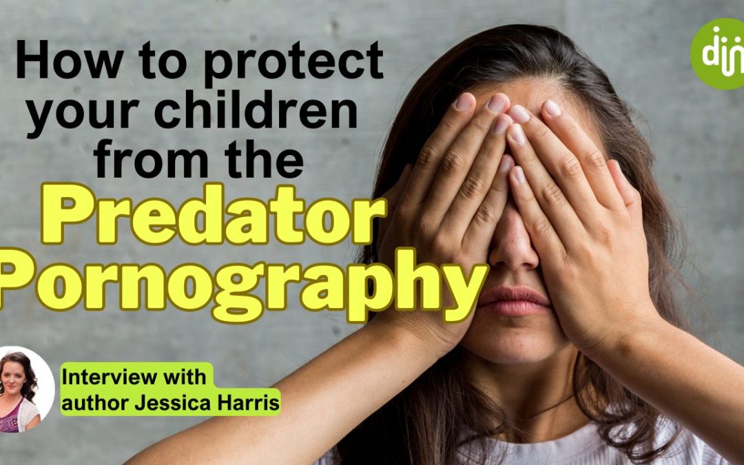How to protect your children from the Predator Pornography