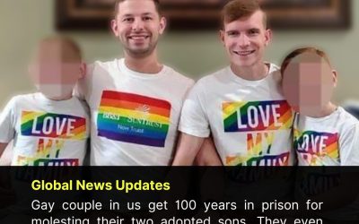 American Gay Couple Sentenced to 100 Years for Abusing Adopted Sons and Distributing Exploitation Videos